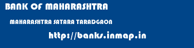 BANK OF MAHARASHTRA  MAHARASHTRA SATARA TARADGAON   banks information 